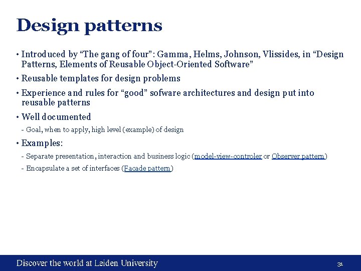 Design patterns • Introduced by “The gang of four”: Gamma, Helms, Johnson, Vlissides, in