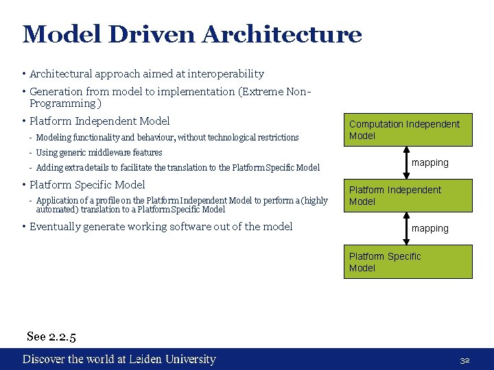 Model Driven Architecture • Architectural approach aimed at interoperability • Generation from model to