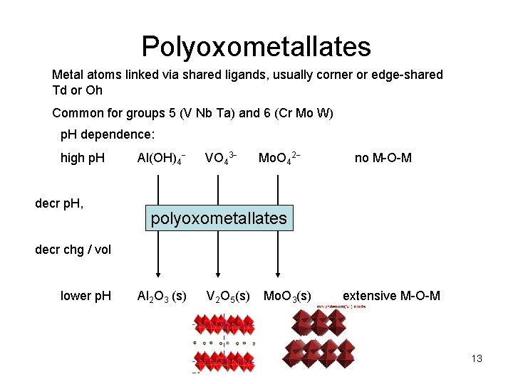 Polyoxometallates Metal atoms linked via shared ligands, usually corner or edge-shared Td or Oh