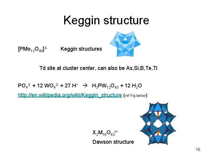 Keggin structure [PMo 12 O 40]3 Keggin structures Td site at cluster center, can