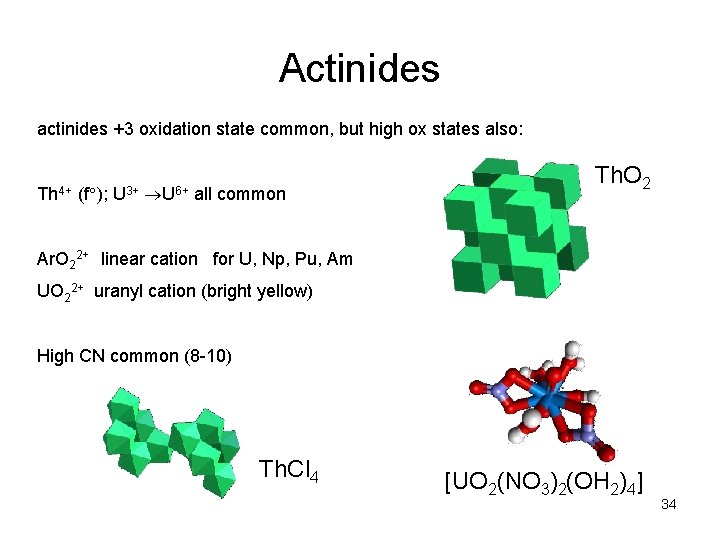 Actinides actinides +3 oxidation state common, but high ox states also: Th 4+ (f