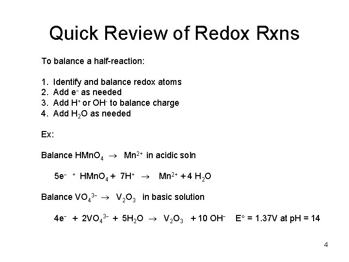 Quick Review of Redox Rxns To balance a half-reaction: 1. 2. 3. 4. Identify