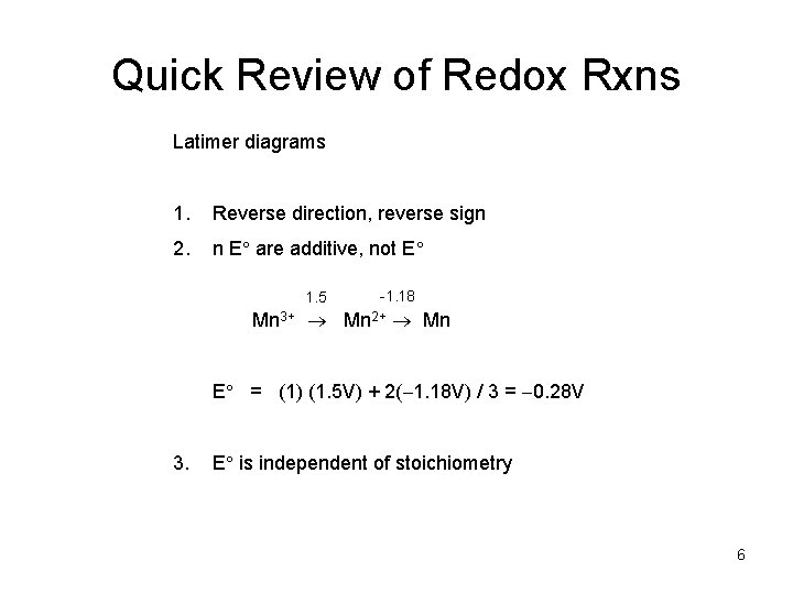 Quick Review of Redox Rxns Latimer diagrams 1. Reverse direction, reverse sign 2. n