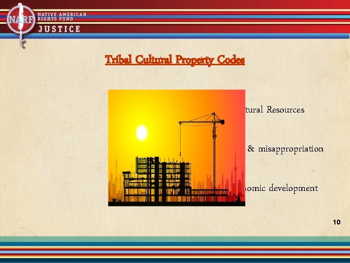 Tribal Cultural Property Codes • Regulate Cultural Resources • Stop damage & misappropriation •