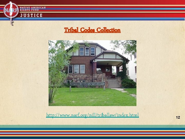 Tribal Codes Collection http: //www. narf. org/nill/triballaw/index. html 12 