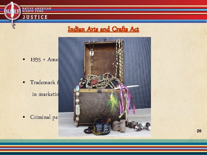 Indian Arts and Crafts Act • 1935 + Amendments • Trademark & Truth in