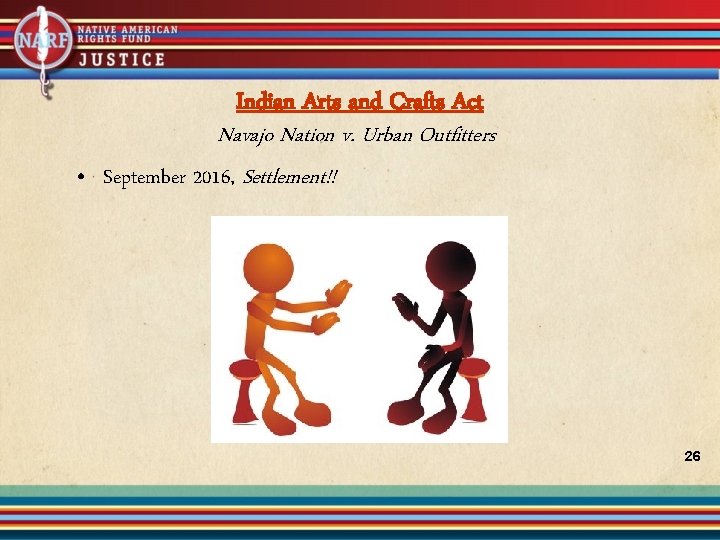 Indian Arts and Crafts Act Navajo Nation v. Urban Outfitters • September 2016, Settlement!!