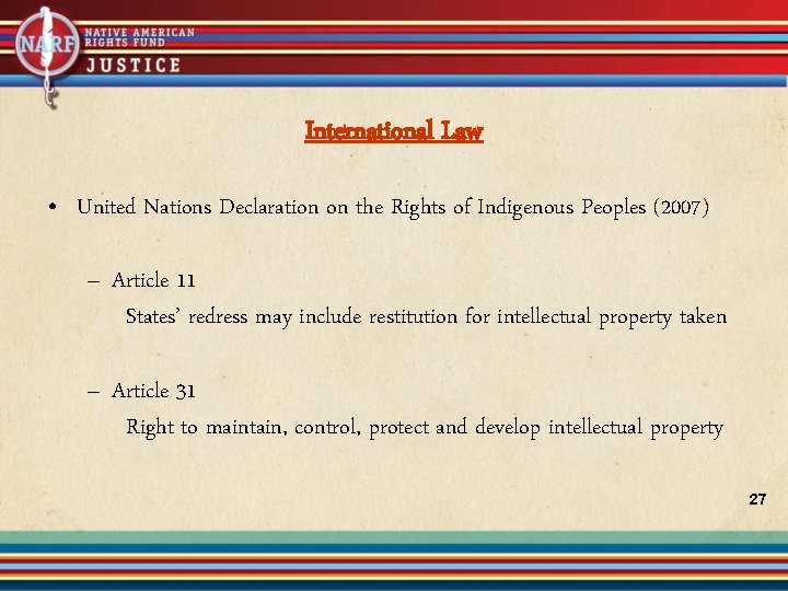 International Law • United Nations Declaration on the Rights of Indigenous Peoples (2007) –