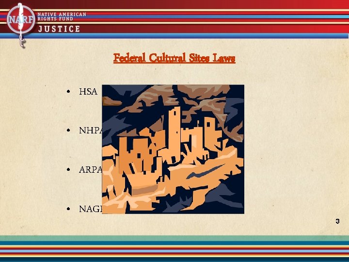 Federal Cultural Sites Laws • HSA • NHPA • ARPA • NAGPRA 3 