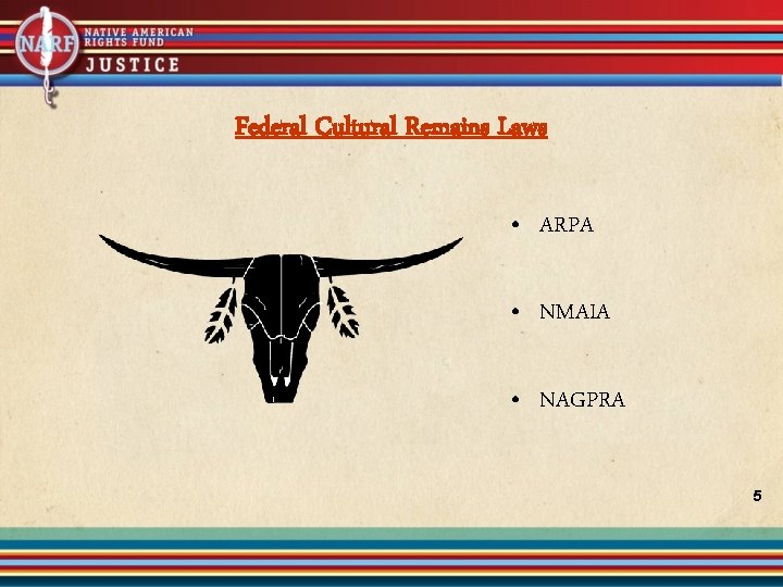 Federal Cultural Remains Laws • ARPA • NMAIA • NAGPRA 5 