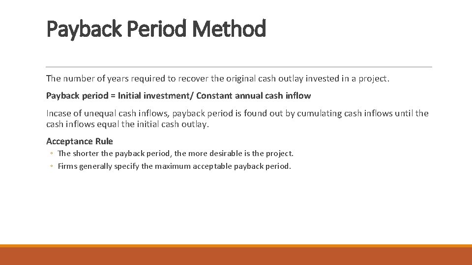 Payback Period Method The number of years required to recover the original cash outlay
