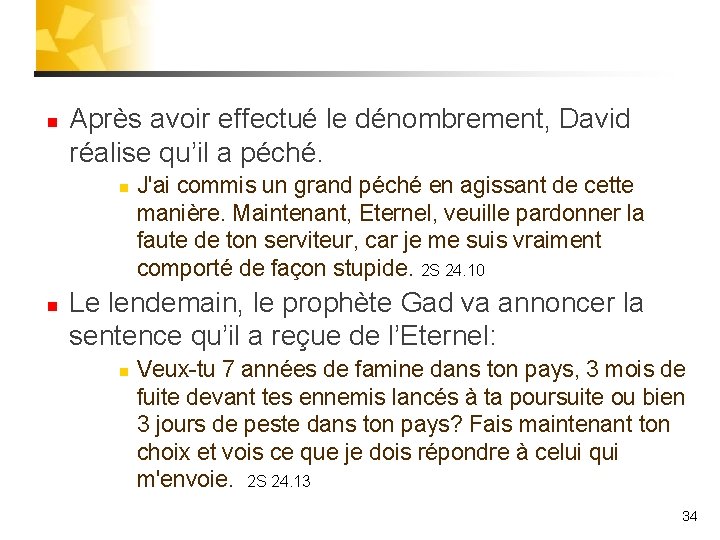 n Après avoir effectué le dénombrement, David réalise qu’il a péché. n n J'ai