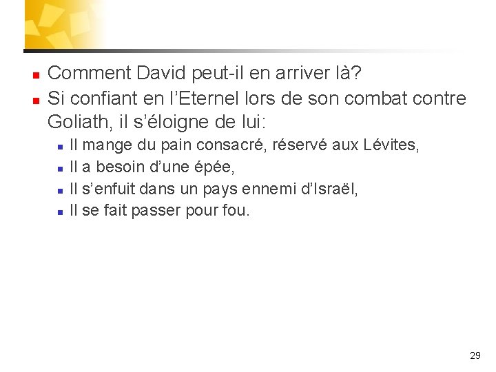 n n Comment David peut-il en arriver là? Si confiant en l’Eternel lors de