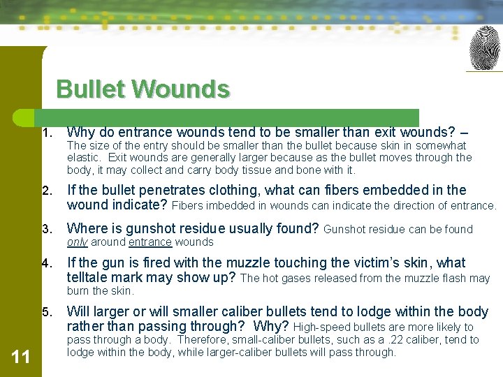 Bullet Wounds 1. Why do entrance wounds tend to be smaller than exit wounds?