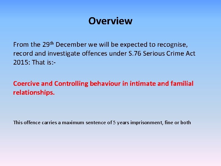 Overview From the 29 th December we will be expected to recognise, record and