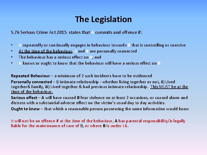 The Legislation S. 76 Serious Crime Act 2015 states that A commits and offence