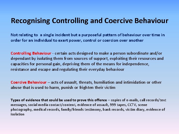 Recognising Controlling and Coercive Behaviour Not relating to a single incident but a purposeful