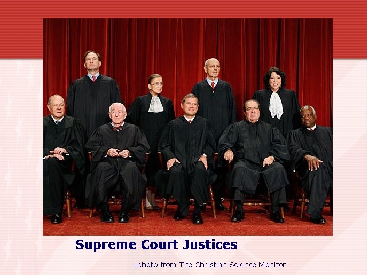 Judicial Branch Supreme Court Justices --photo from The Christian Science Monitor 