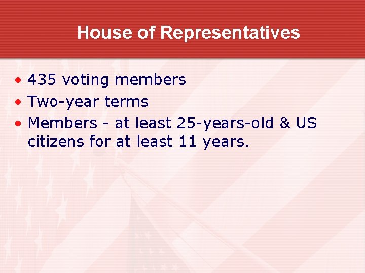 House of Representatives • 435 voting members • Two-year terms • Members - at House of Representatives • 435 voting members • Two-year terms • Members - at