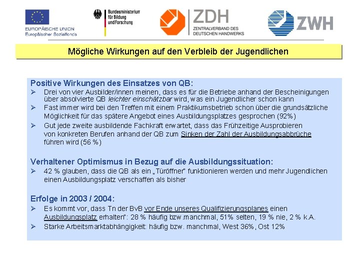 Mögliche Wirkungen auf den Verbleib der Jugendlichen Positive Wirkungen des Einsatzes von QB: Ø