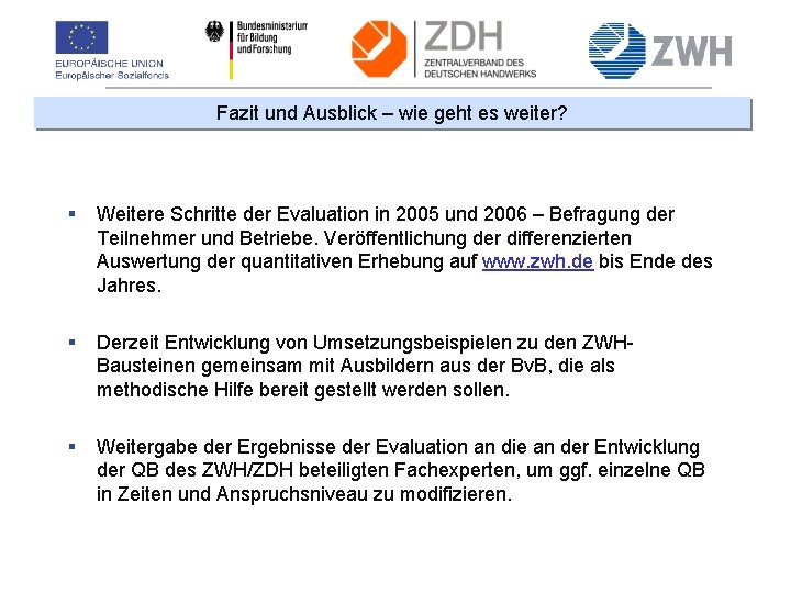 Fazit und Ausblick – wie geht es weiter? § Weitere Schritte der Evaluation in