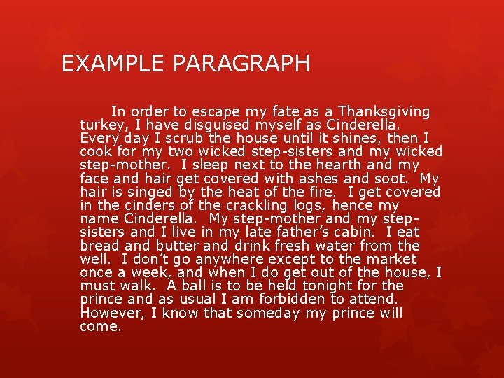 EXAMPLE PARAGRAPH In order to escape my fate as a Thanksgiving turkey, I have