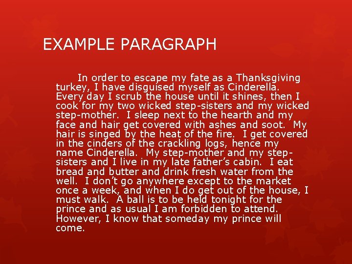 EXAMPLE PARAGRAPH In order to escape my fate as a Thanksgiving turkey, I have