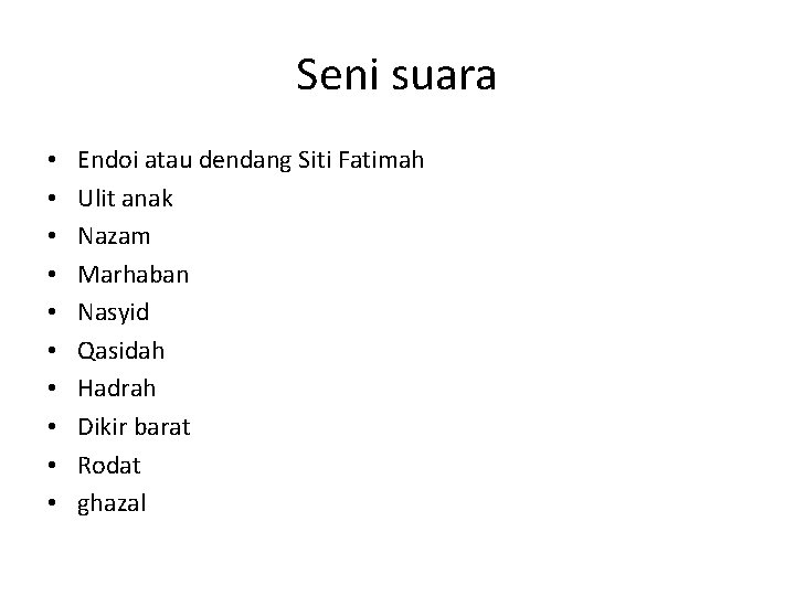 Seni suara • • • Endoi atau dendang Siti Fatimah Ulit anak Nazam Marhaban