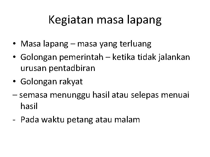 Kegiatan masa lapang • Masa lapang – masa yang terluang • Golongan pemerintah –