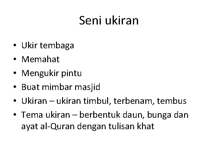 Seni ukiran • • • Ukir tembaga Memahat Mengukir pintu Buat mimbar masjid Ukiran