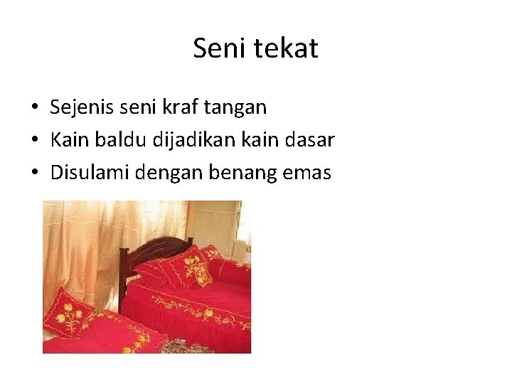 Seni tekat • Sejenis seni kraf tangan • Kain baldu dijadikan kain dasar •