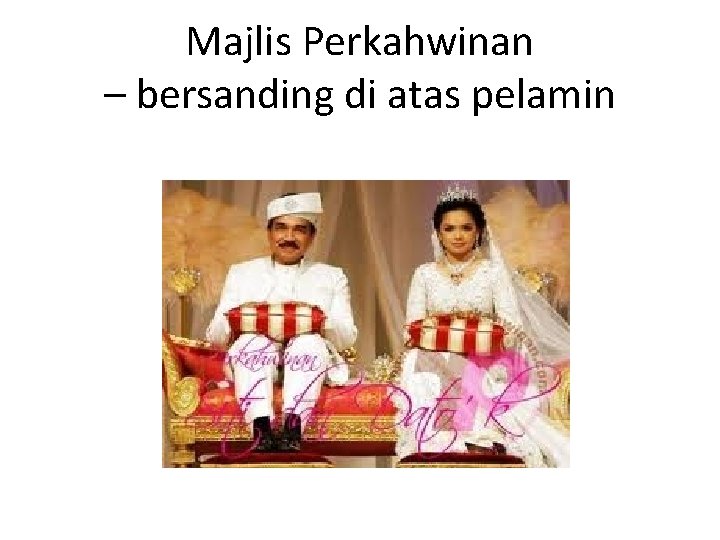 Majlis Perkahwinan – bersanding di atas pelamin 