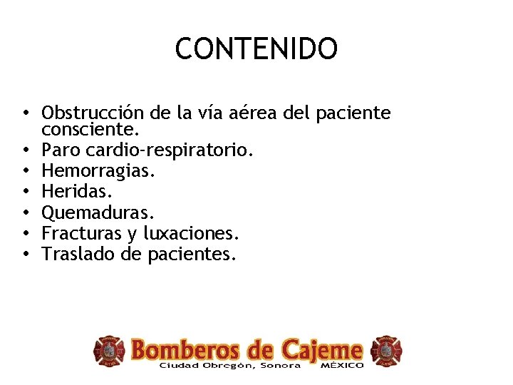 CONTENIDO • Obstrucción de la vía aérea del paciente consciente. • Paro cardio-respiratorio. •