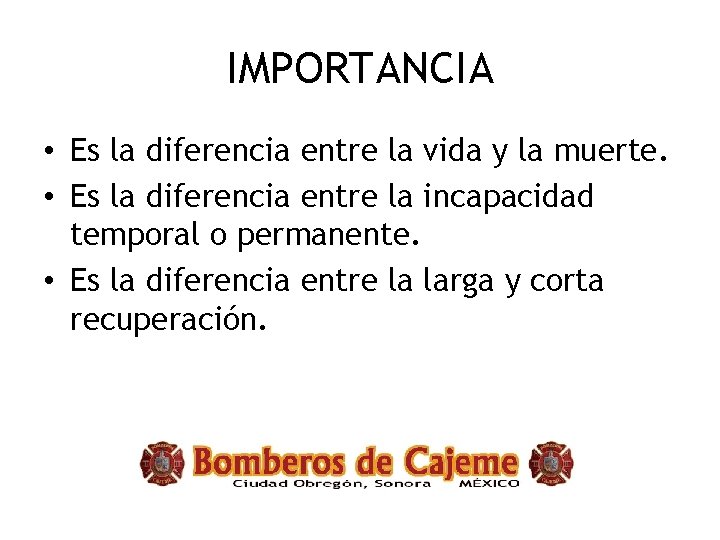 IMPORTANCIA • Es la diferencia entre la vida y la muerte. • Es la