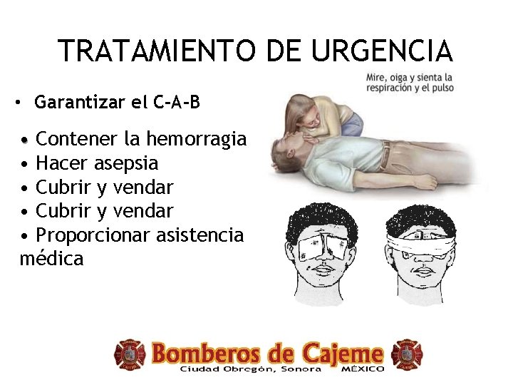 TRATAMIENTO DE URGENCIA • Garantizar el C-A-B • Contener la hemorragia • Hacer asepsia