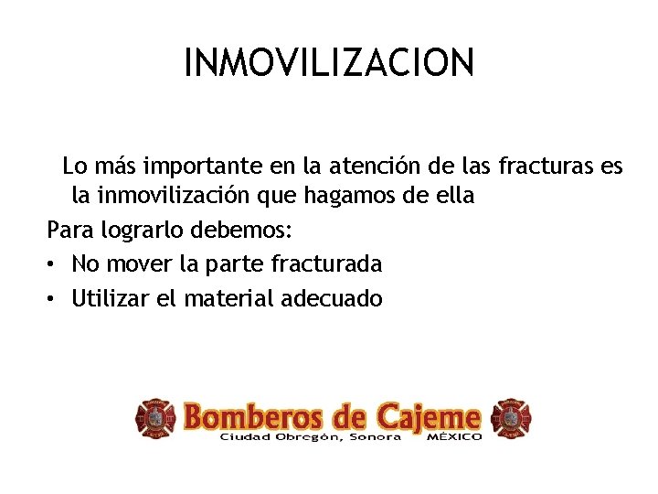 INMOVILIZACION Lo más importante en la atención de las fracturas es la inmovilización que