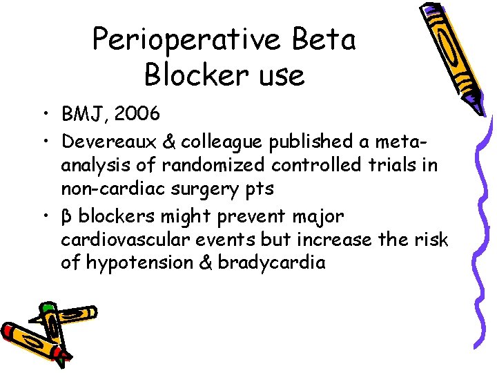 Perioperative Beta Blocker use • BMJ, 2006 • Devereaux & colleague published a metaanalysis