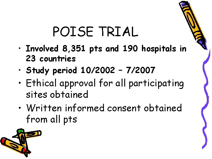 POISE TRIAL • Involved 8, 351 pts and 190 hospitals in 23 countries •