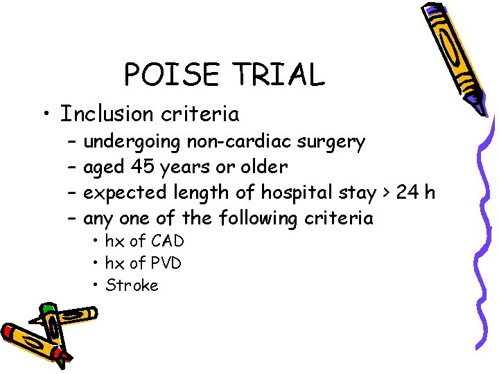 POISE TRIAL • Inclusion criteria – – undergoing non-cardiac surgery aged 45 years or