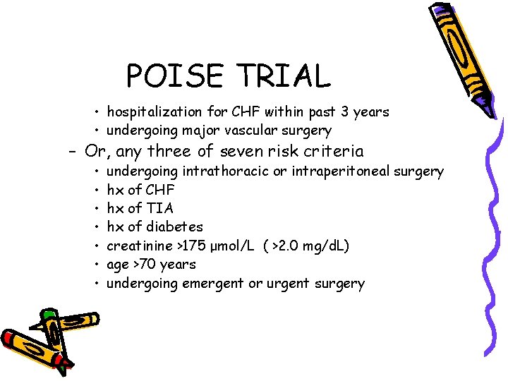 POISE TRIAL • hospitalization for CHF within past 3 years • undergoing major vascular