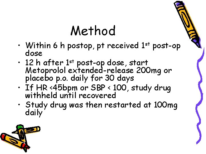 Method • Within 6 h postop, pt received 1 st post-op dose • 12