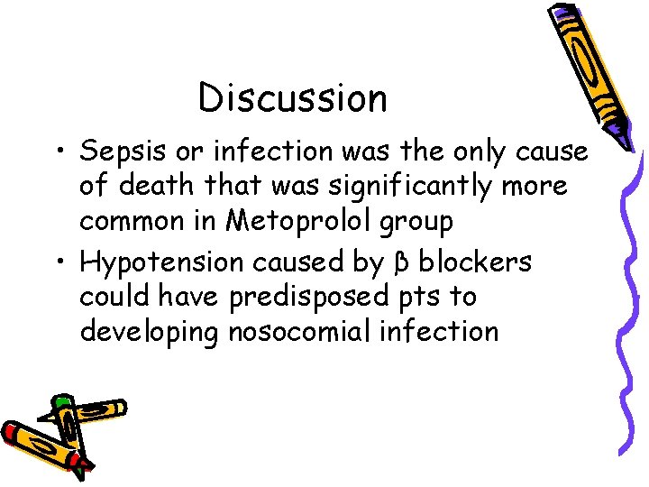 Discussion • Sepsis or infection was the only cause of death that was significantly