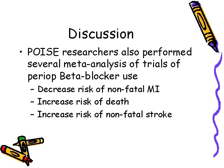 Discussion • POISE researchers also performed several meta-analysis of trials of periop Beta-blocker use
