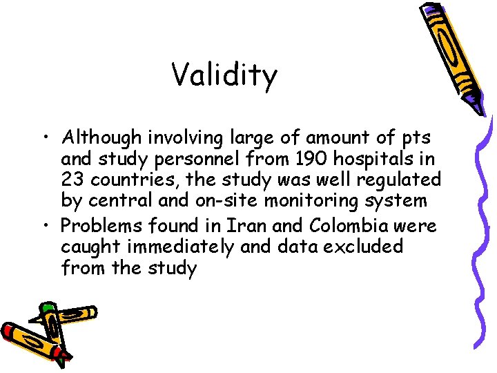 Validity • Although involving large of amount of pts and study personnel from 190