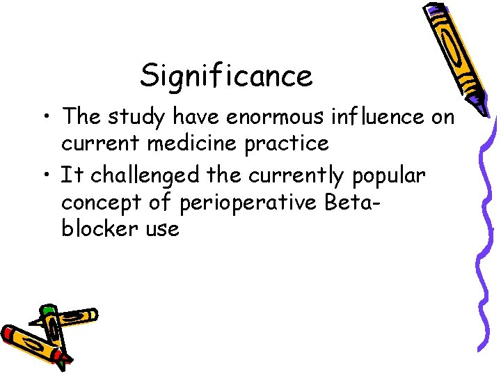 Significance • The study have enormous influence on current medicine practice • It challenged