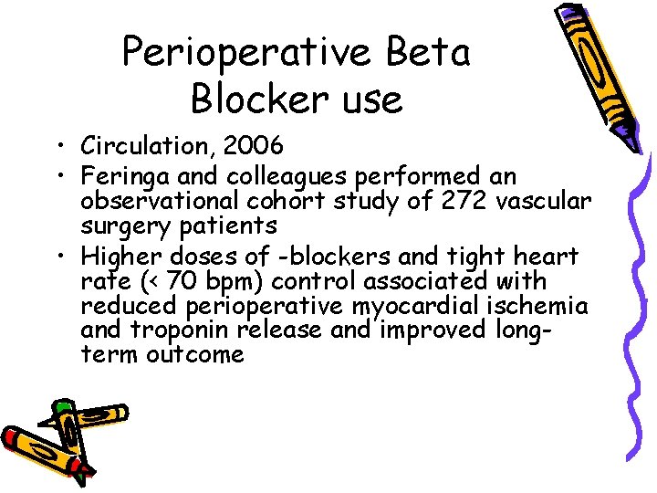 Perioperative Beta Blocker use • Circulation, 2006 • Feringa and colleagues performed an observational