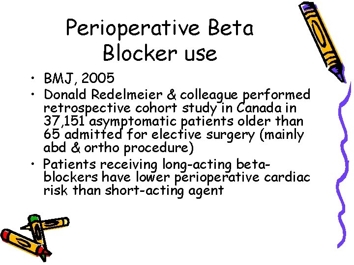 Perioperative Beta Blocker use • BMJ, 2005 • Donald Redelmeier & colleague performed retrospective