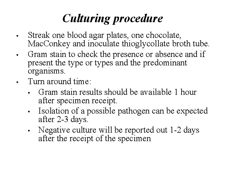 Culturing procedure • • • Streak one blood agar plates, one chocolate, Mac. Conkey