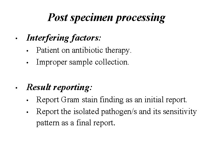 Post specimen processing • Interfering factors: • • • Patient on antibiotic therapy. Improper