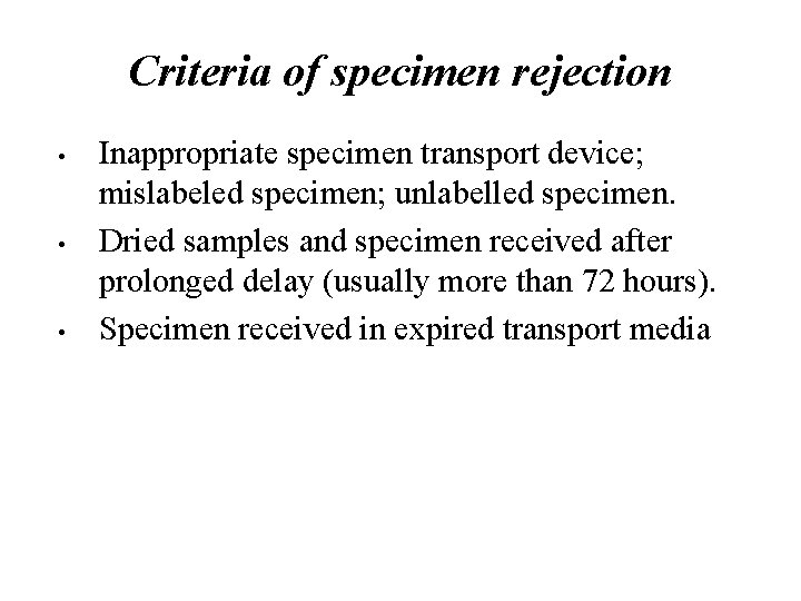 Criteria of specimen rejection • • • Inappropriate specimen transport device; mislabeled specimen; unlabelled